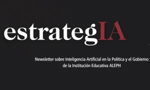 estrategIA, newsletter sobre inteligencia artificial, política y gobierno
